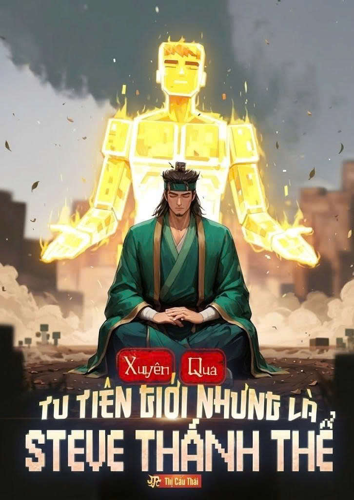 Xuyên Qua Tu Tiên Giới, Nhưng Là Steve Thánh Thể ( Dịch Full )